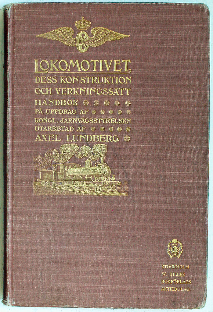 Axel Lundberg; "Lokomotivet, dess konstruktion och verkningssätt",
1902